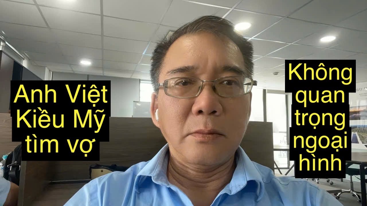 3886.Anh Việt Kiều Mỹ tìm vợ.Không quan trọng ngoại hình