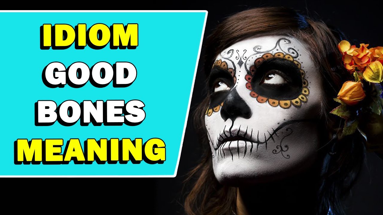 Idiom 'Good Bones' Meaning