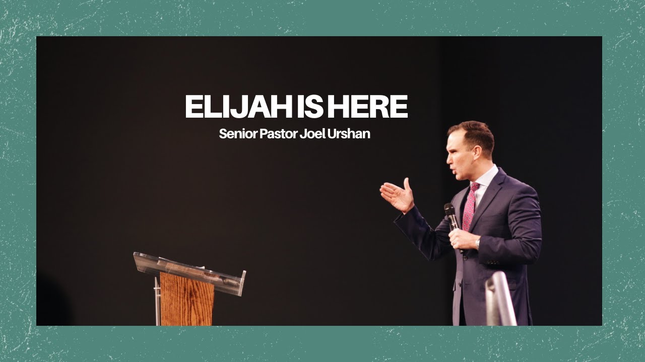 Elijah is Here - Senior Pastor Joel Urshan - 2.22.23