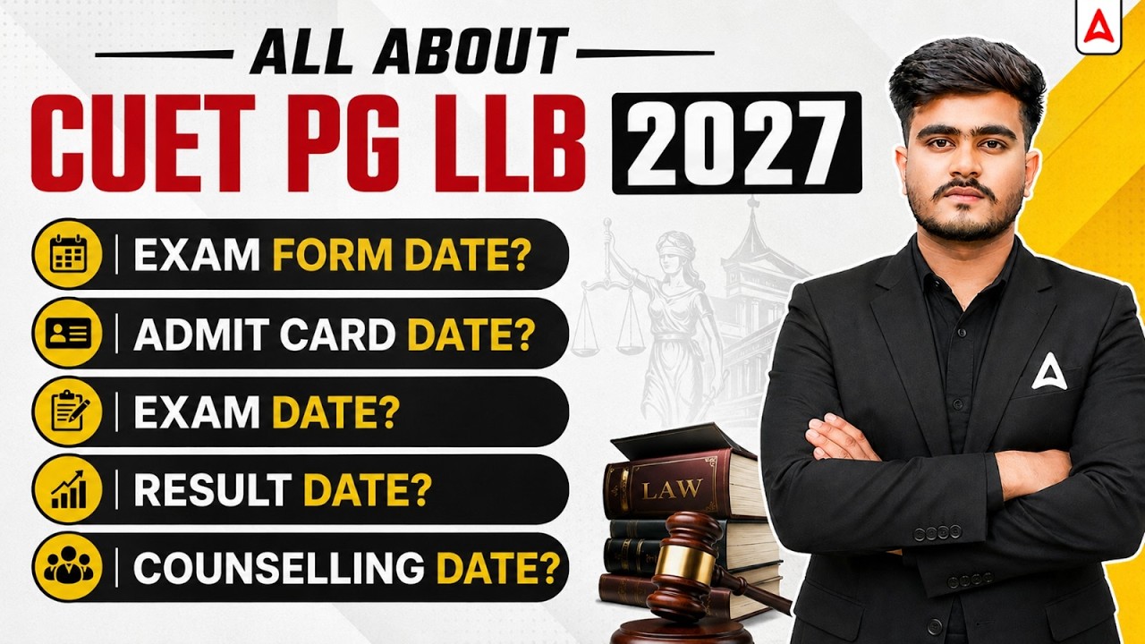All About CUET PG LLB 2027 | Form Date, Exam Date, Admit card Date, Result Date, Counselling Date