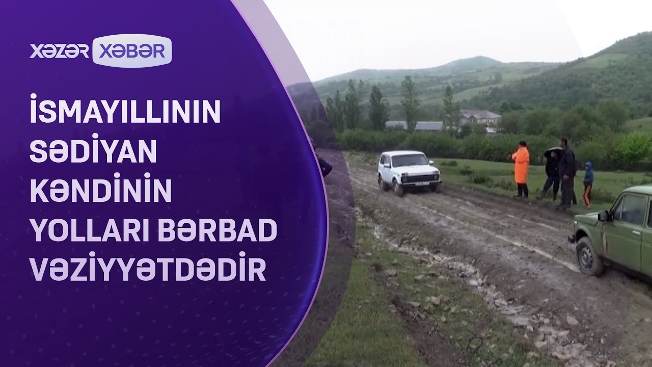 İsmayıllının Sədiyan kəndinin yolları bərbad vəziyyətdədir