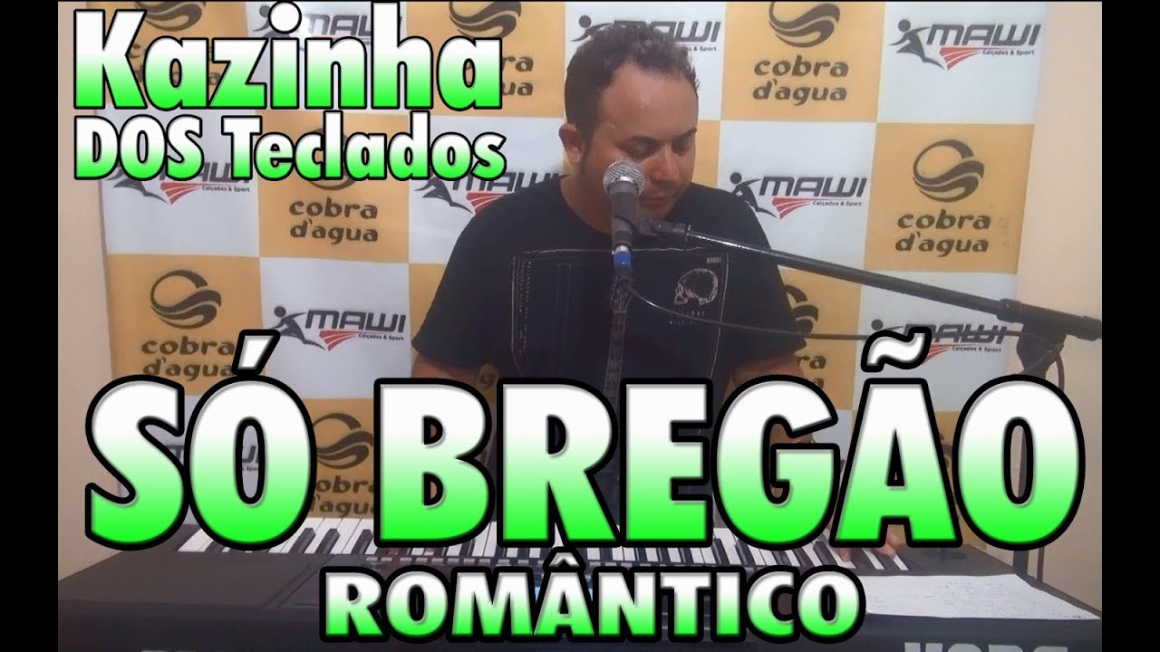 BREGÃO ROMANTICO=KAZINHA DOS TECLADOS