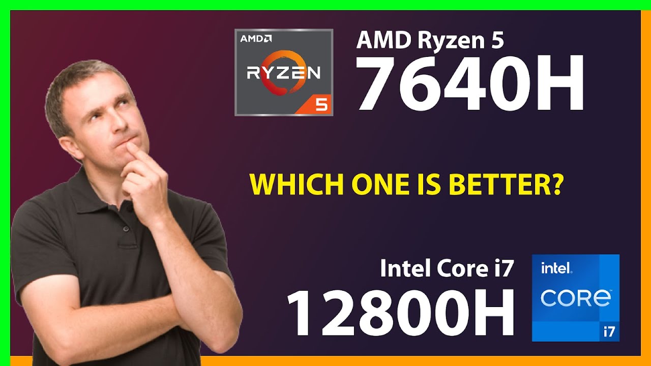 AMD Ryzen 5 7640H vs INTEL Core i7 12800H Technical Comparison