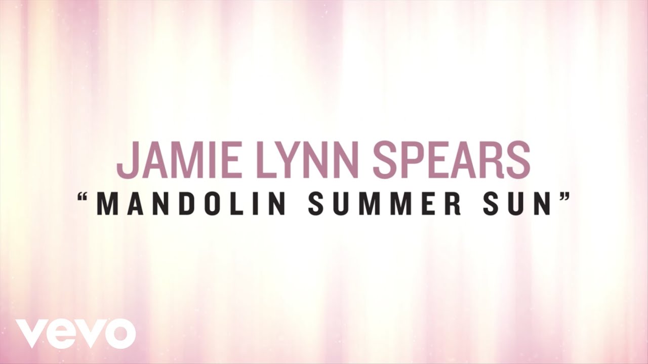 Jamie Lynn Spears - Mandolin Summer Sun (Lyric Video)