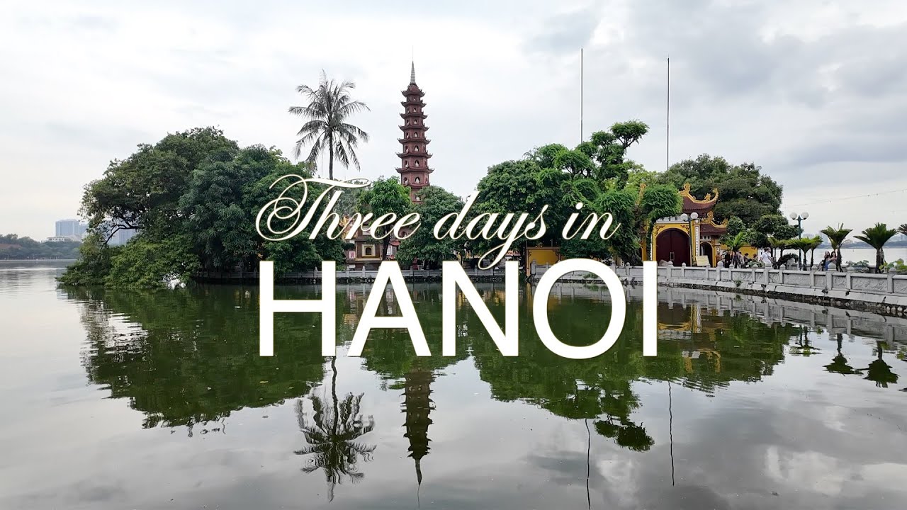 Three Days in Hanoi - Tran Quoc Pagoda, Ngoc Son Temple, Temple of Literature, St. Joseph Cathedral