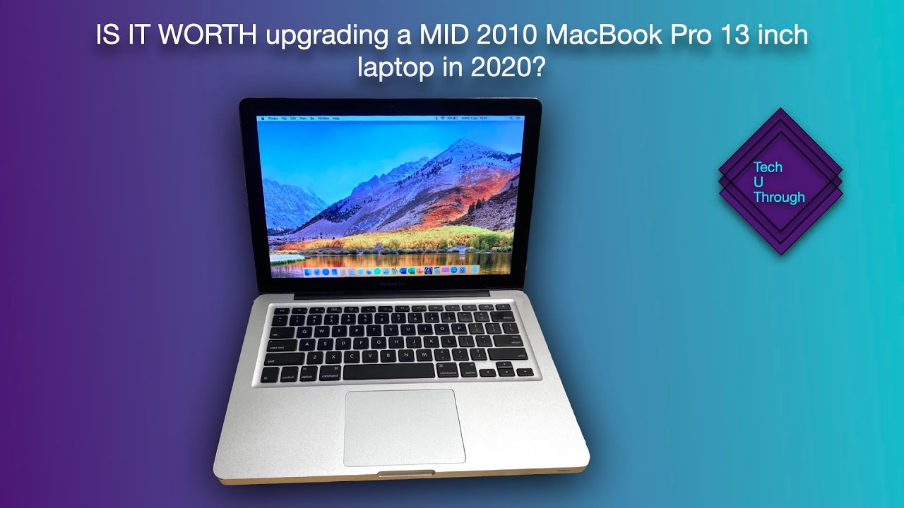 IS IT WORTH upgrading a MID 2010 MacBook Pro 13 inch laptop in 2020??