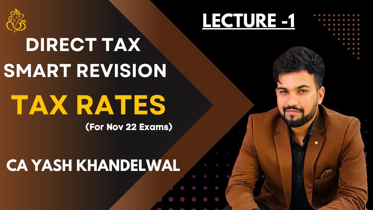 Tax Rates| Direct Tax Smart Revision-1| Nov 22|CA/CMA-Final DT| Yash Khandelwal
