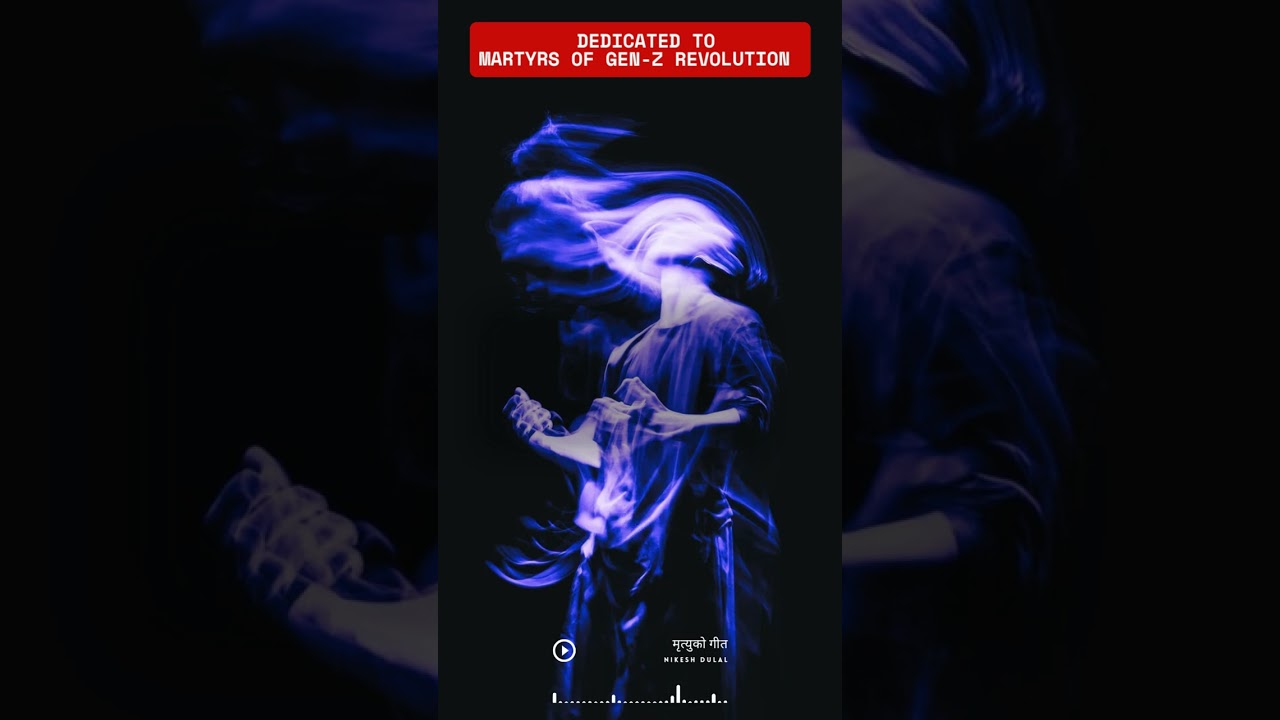 मृत्युको गीत (Mrityuko Geet) An Anthem for the Gen-Z Revolution