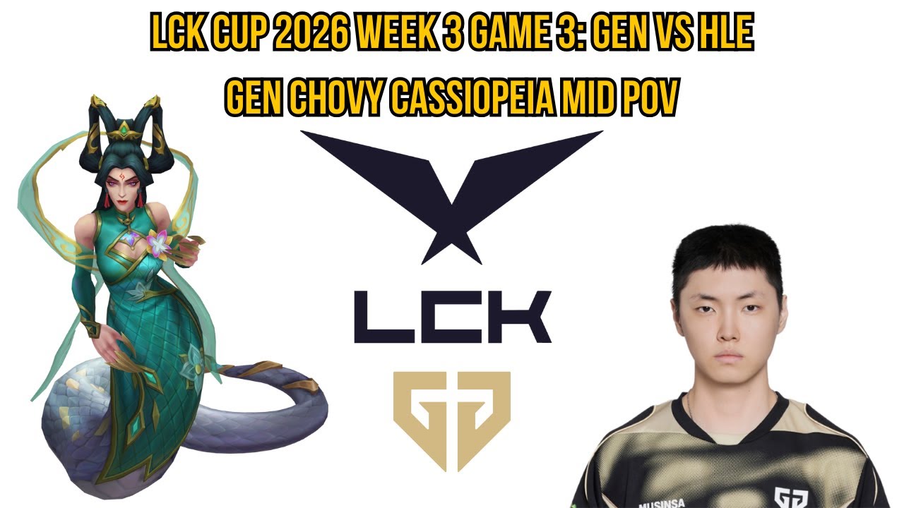 LCK Cup 2026 Week 3 Game 3: GEN vs HLE | GEN Chovy Cassiopeia Mid POV