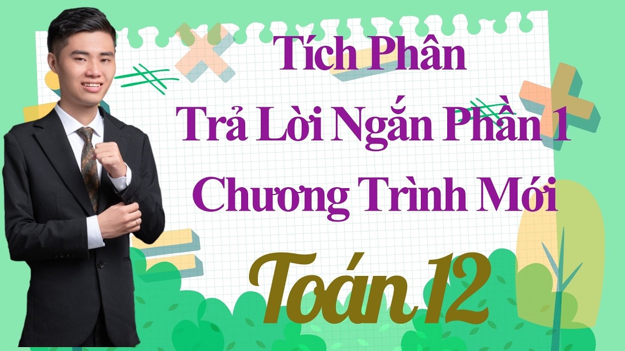 Tích phân thực tế trả lời ngắn chương trình mới lớp 12 ( Phần 1 )