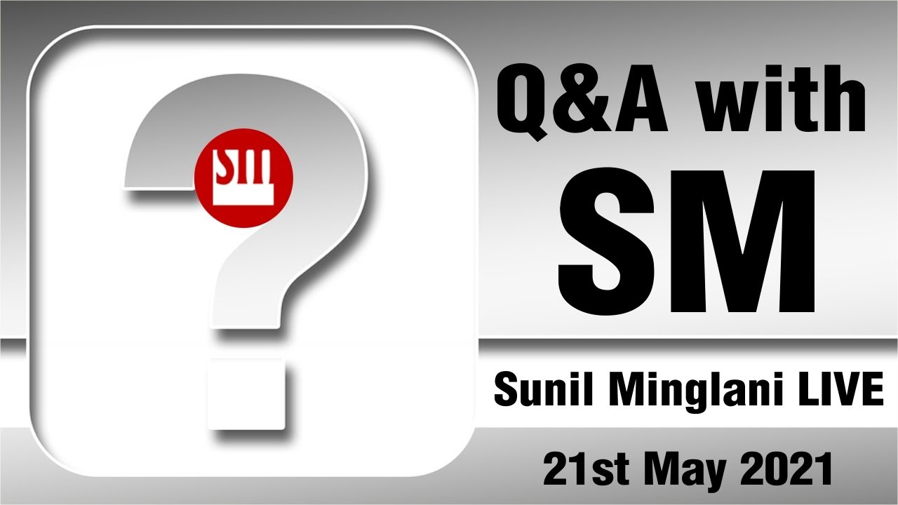 🔰🔶 🔰🔶Q & A With Sunil Minglani | SM LIVE | 21st May 2021