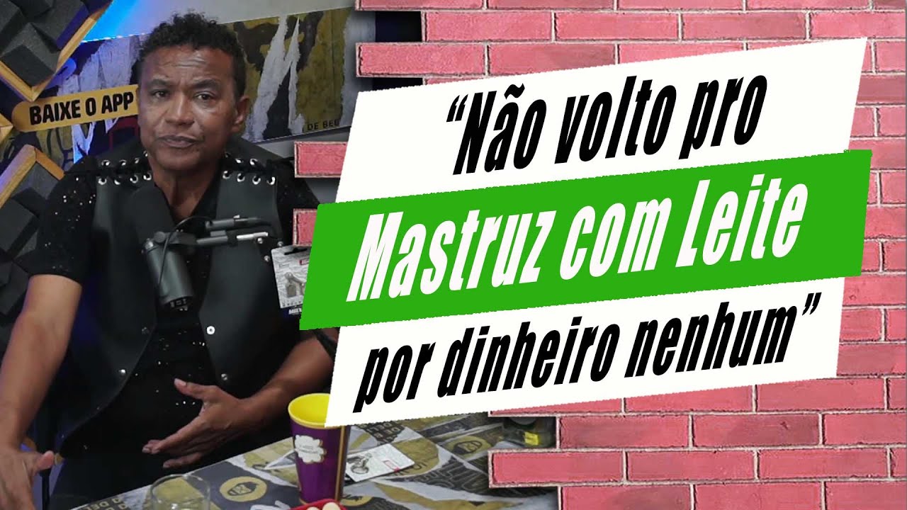 Não tem dinheiro que me faça voltar pro Mastruz com Leite.