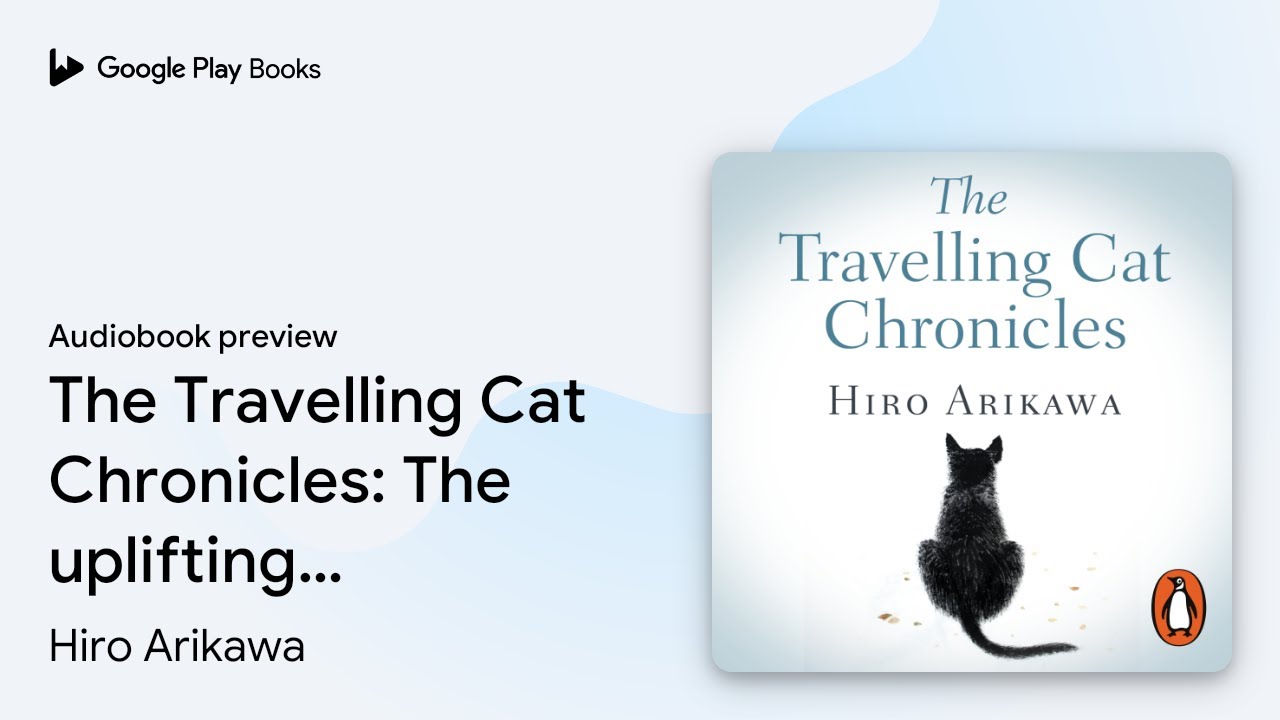 The Travelling Cat Chronicles: The uplifting… by Hiro Arikawa · Audiobook preview