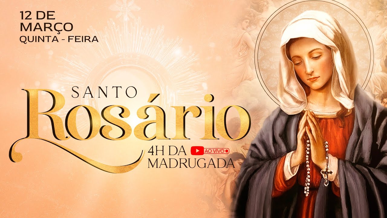 Oração SANTO ROSÁRIO COMPLETO 12/03/2026 (Quinta) | Ao vivo às 4h da manhã