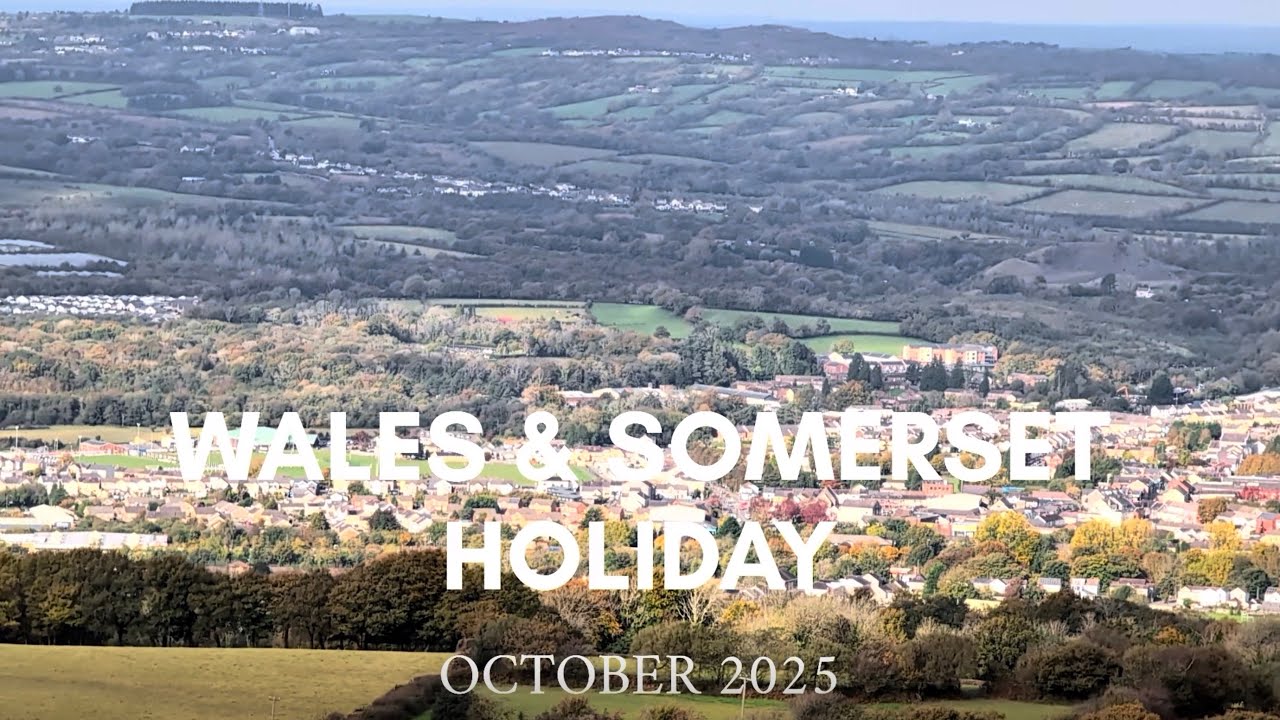 Wales and Somerset Holiday ‘25