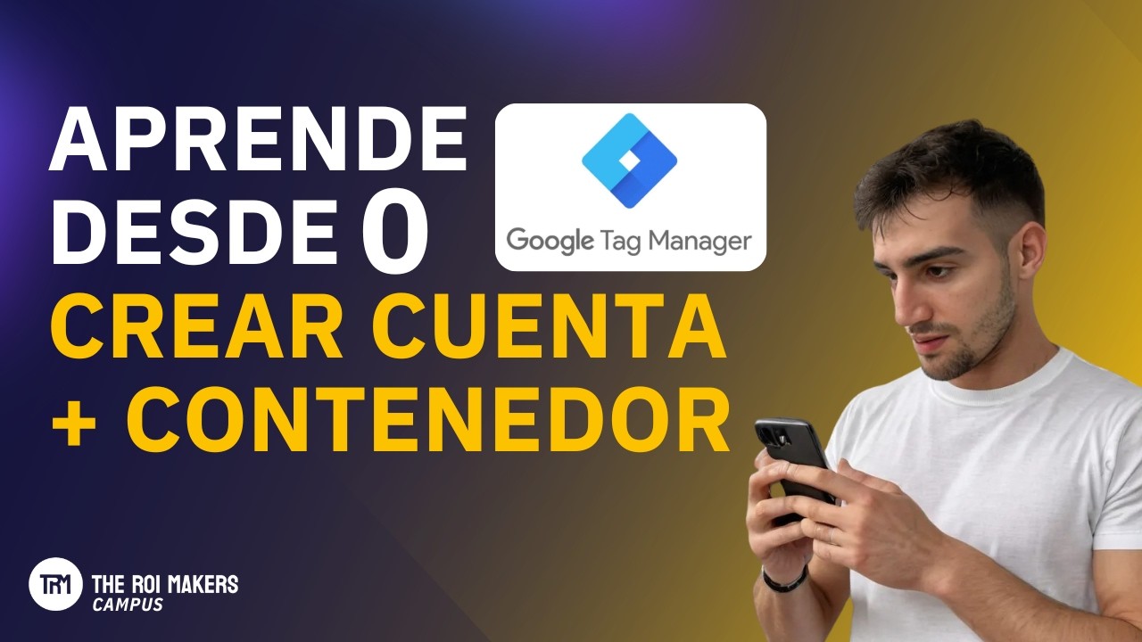 Tutorial Google Tag Manager para Principiantes (Parte 1) | Configuración básica paso a paso