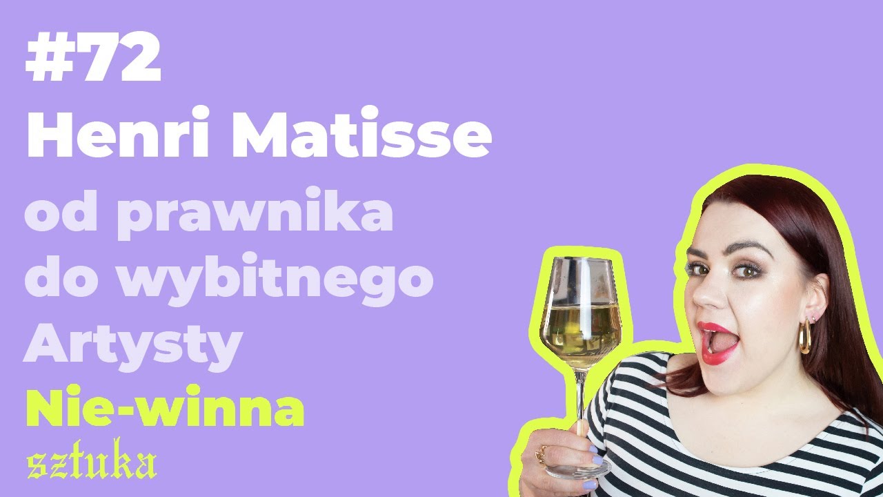 72. Henri Matisse: od prawnika do wybitnego Artysty