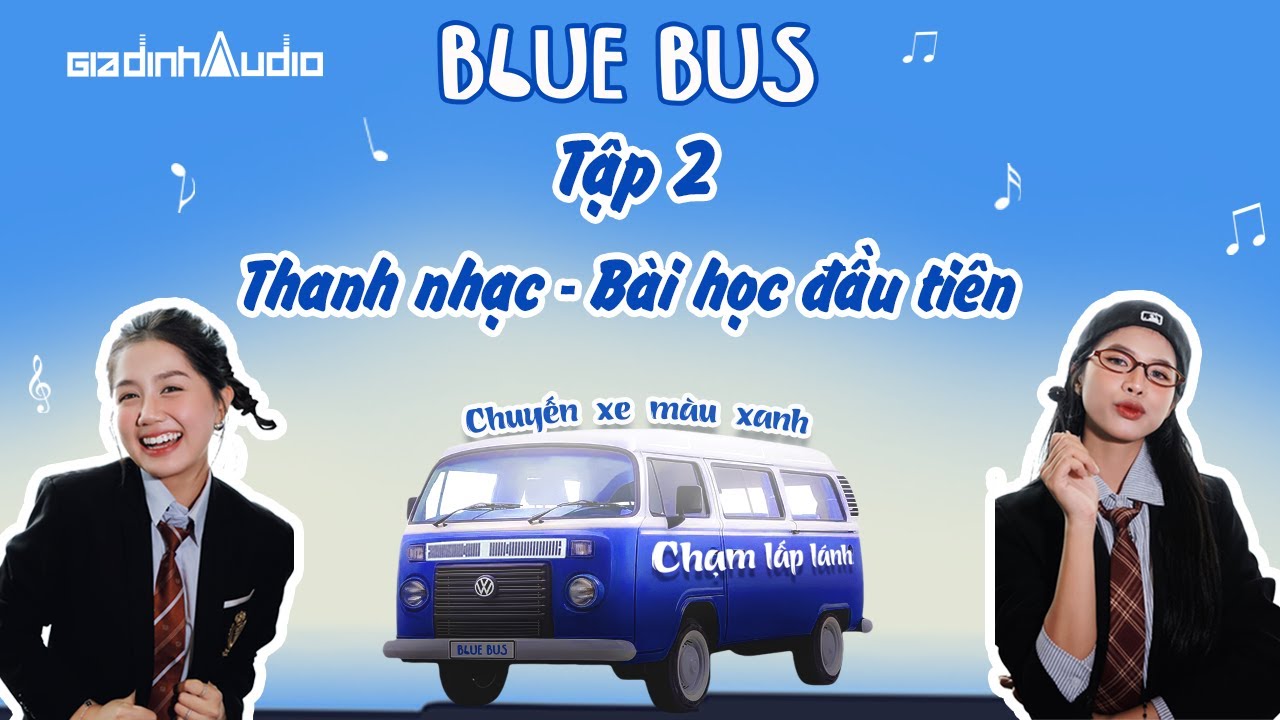 TẬP 2 | THANH NHẠC – BÀI HỌC ĐẦU TIÊN | BLUE BUS Chuyến xe xanh chạm lấp lánh