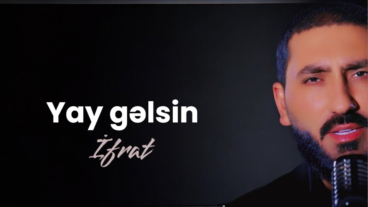 İfrat - YAY GƏLSİN