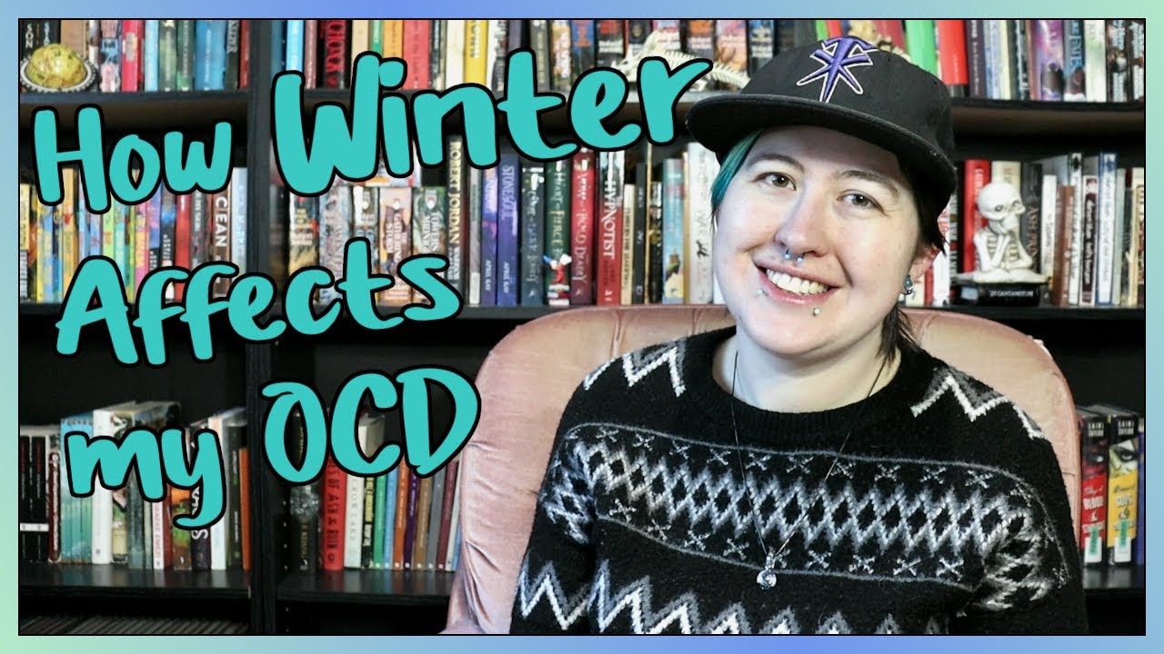 How Winter Affects my OCD [CC]