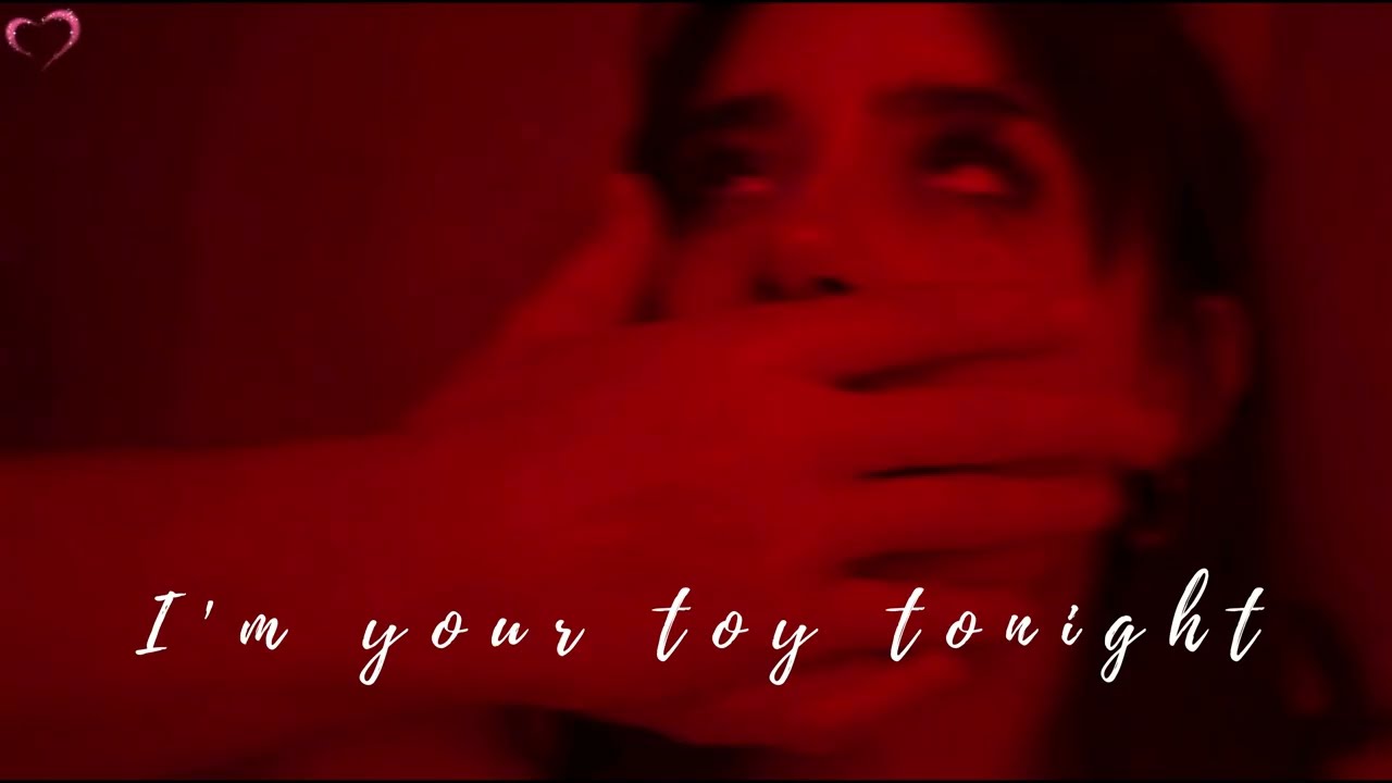 I'm your toy tonight.. (playlist) | LUSTR