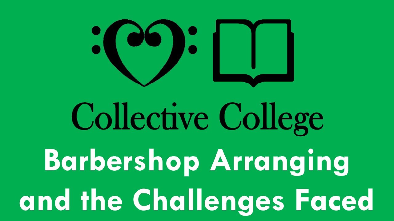 Barbershop Arranging & The Challenges Faced David Wright