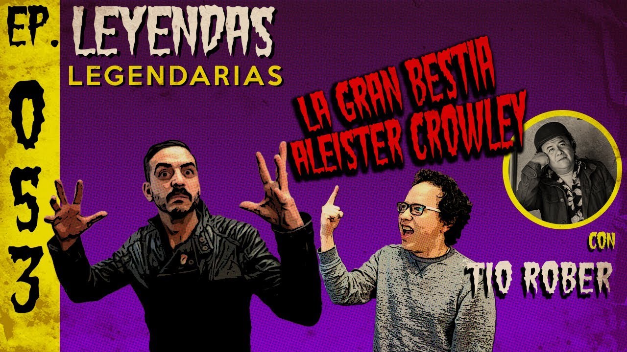 E53: La Gran Bestia Aleister Crowley (con Tío Rober)