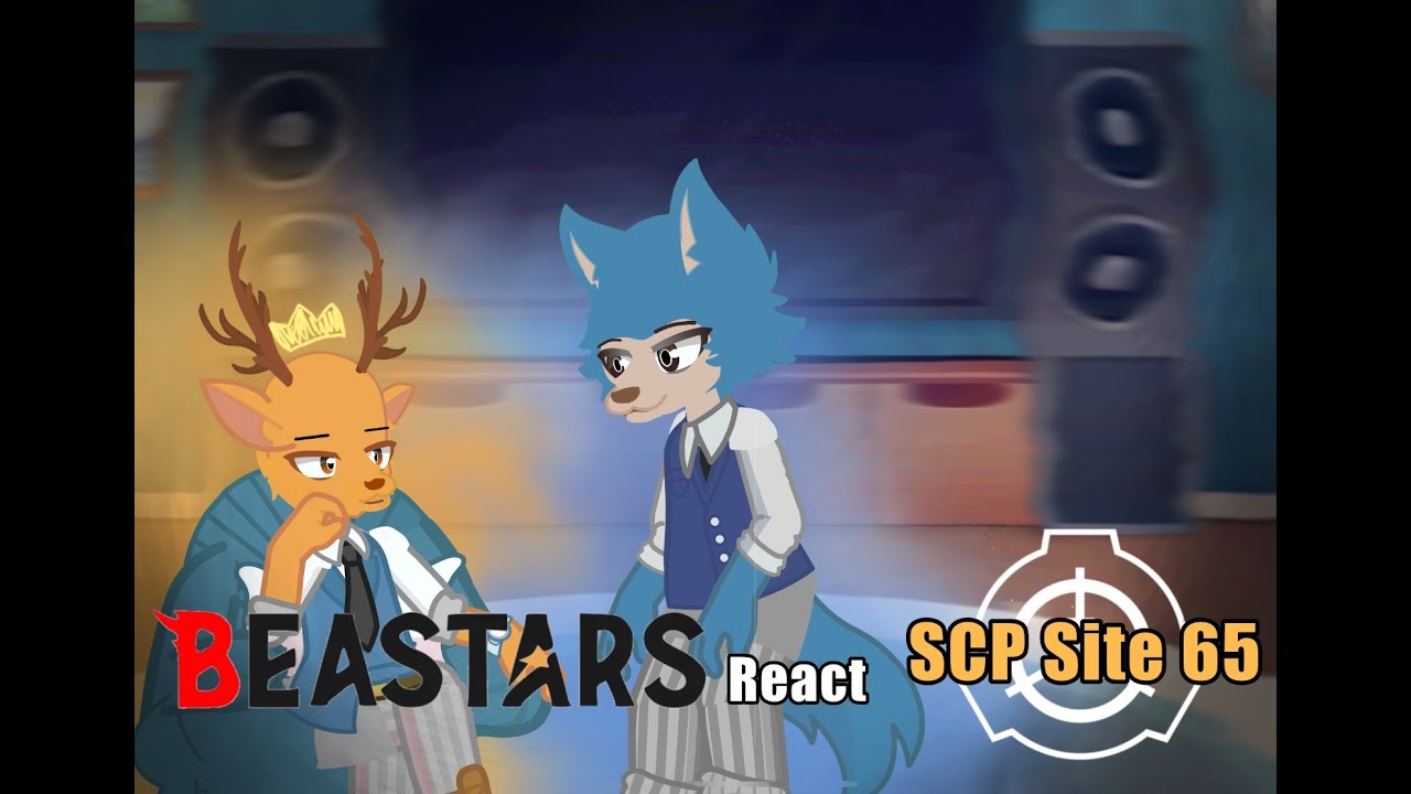 ~~Beastars react to SCP Site-65  @CookieLordThe3rd  @ImagineDragons (READ DESCRIPTION)~~
