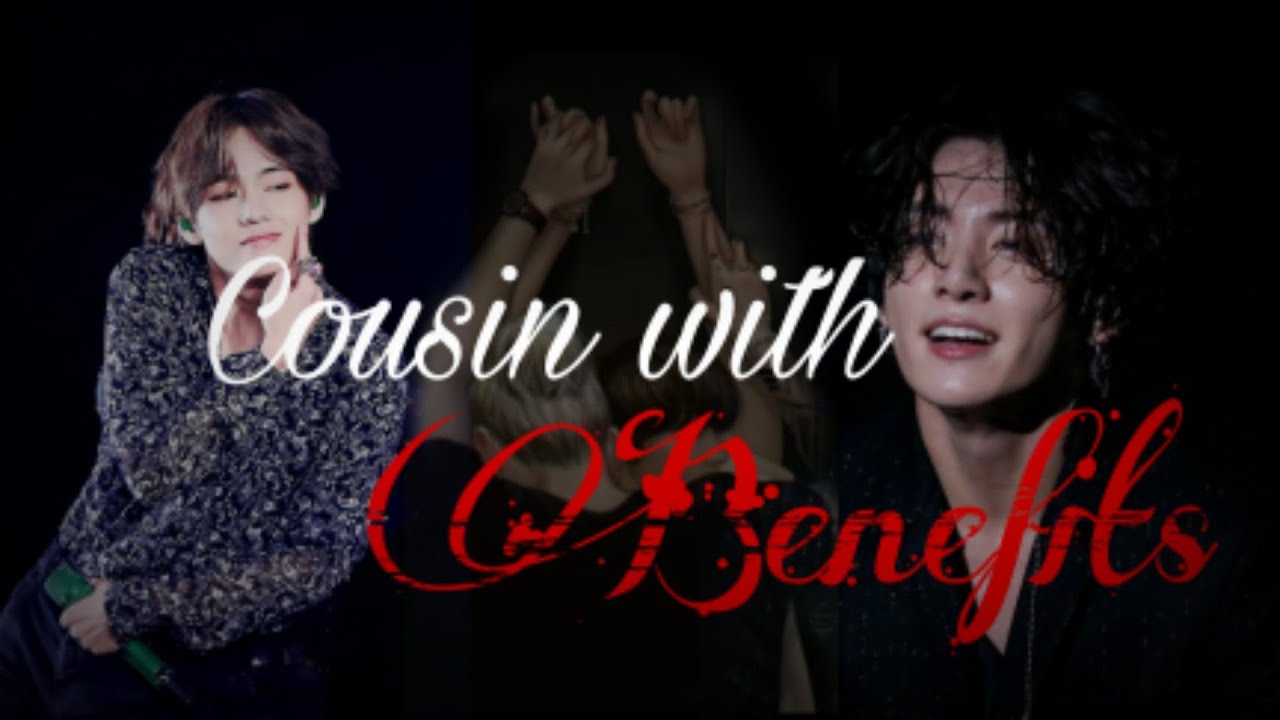 Taekook ff oneshot ||cousins with benefits|| read description