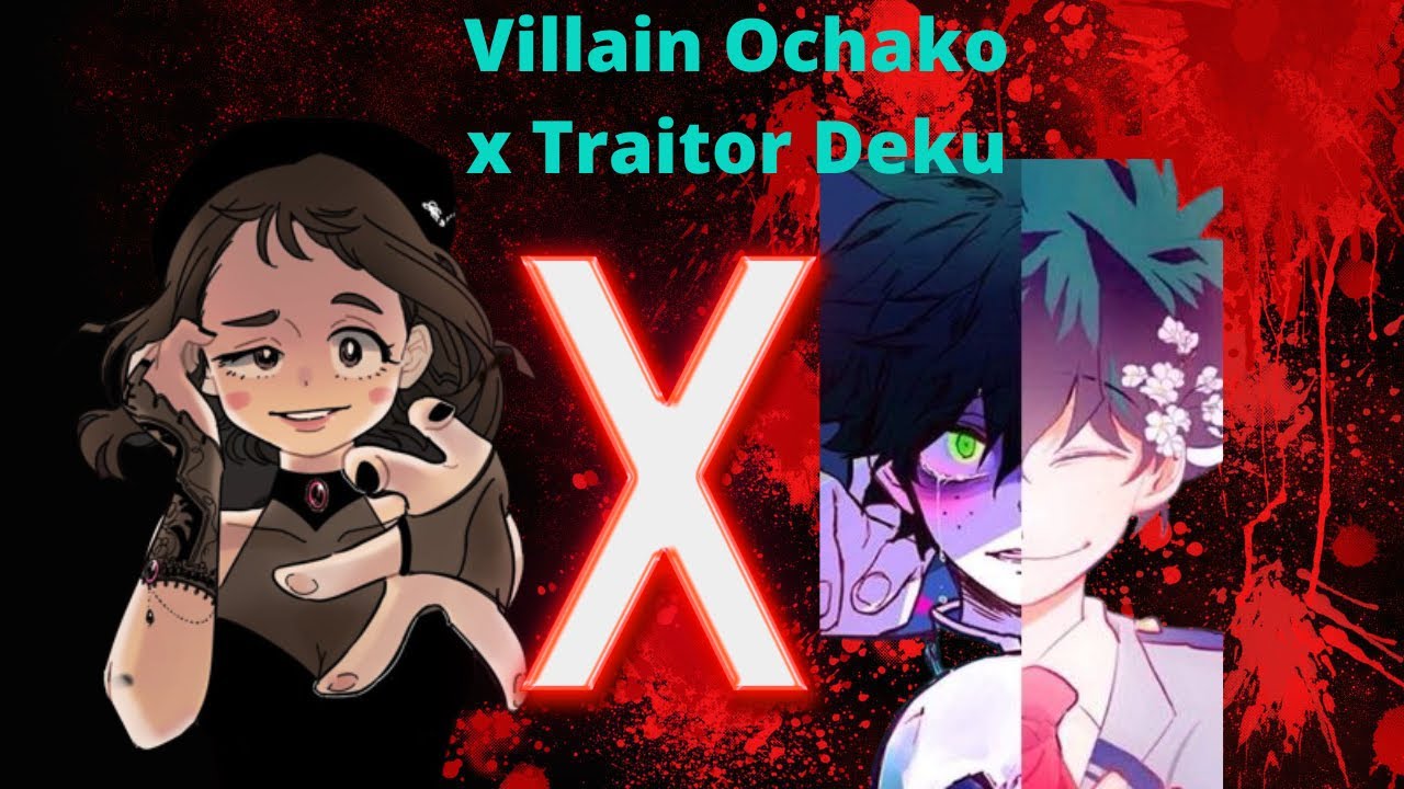 Villain Ochako X Traitor Deku ep.1 | IzuOcha |