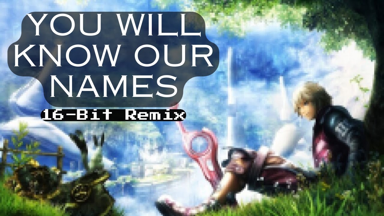 You Will Know Our Names (Xenoblade Chronicles) 16-Bit Remix