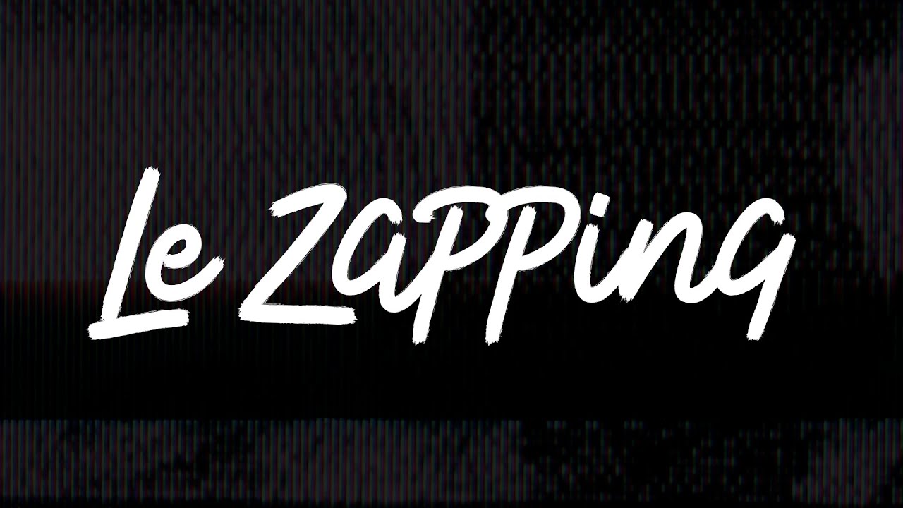 Le Zapping #1