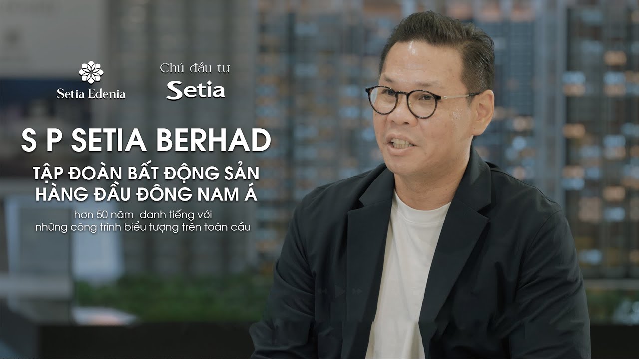 S P SETIA BERHAD - TẬP ĐO&Agrave;N BẤT ĐỘNG SẢN H&Agrave;NG ĐẦU Đ&Ocirc;NG NAM &Aacute;