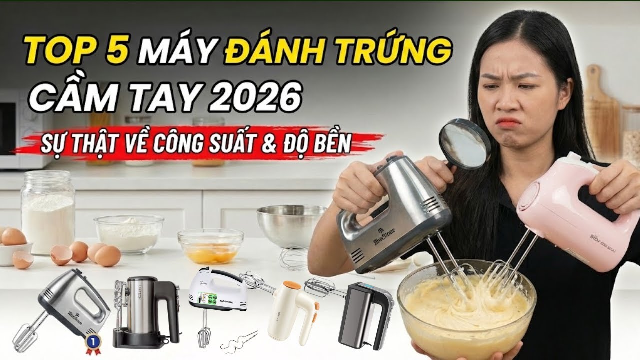 Top 5 Máy Đánh Trứng Cầm Tay Đáng Mua Nhất 2026 | Sự Thật Về Công Suất & Độ Bền