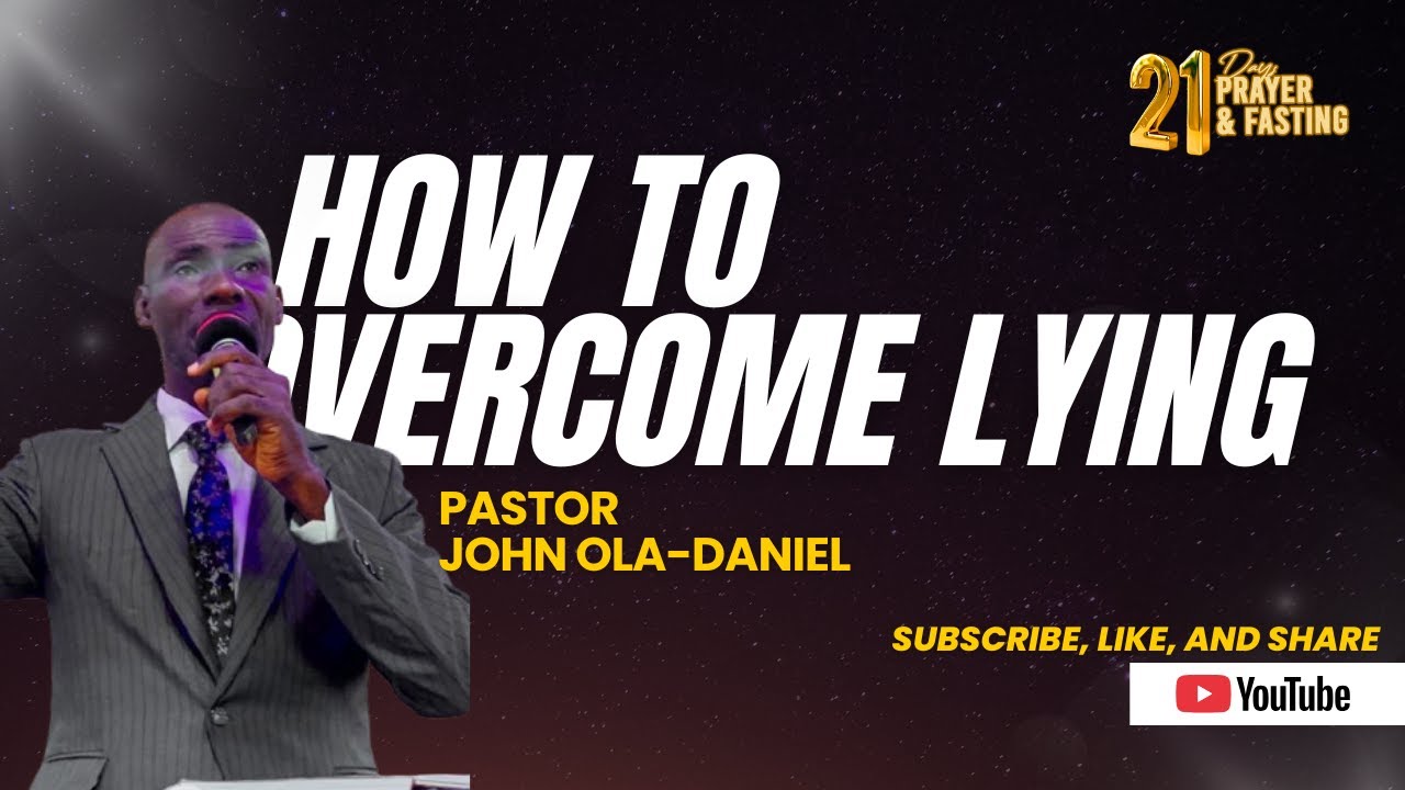 How to Overcome Lying | Watch & Pray Series – Pastor John Ola-Daniel
