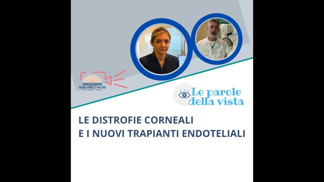 Le Distrofie corneali e i nuovi trapianti endoteliali - P. Leon - D. Camposampiero