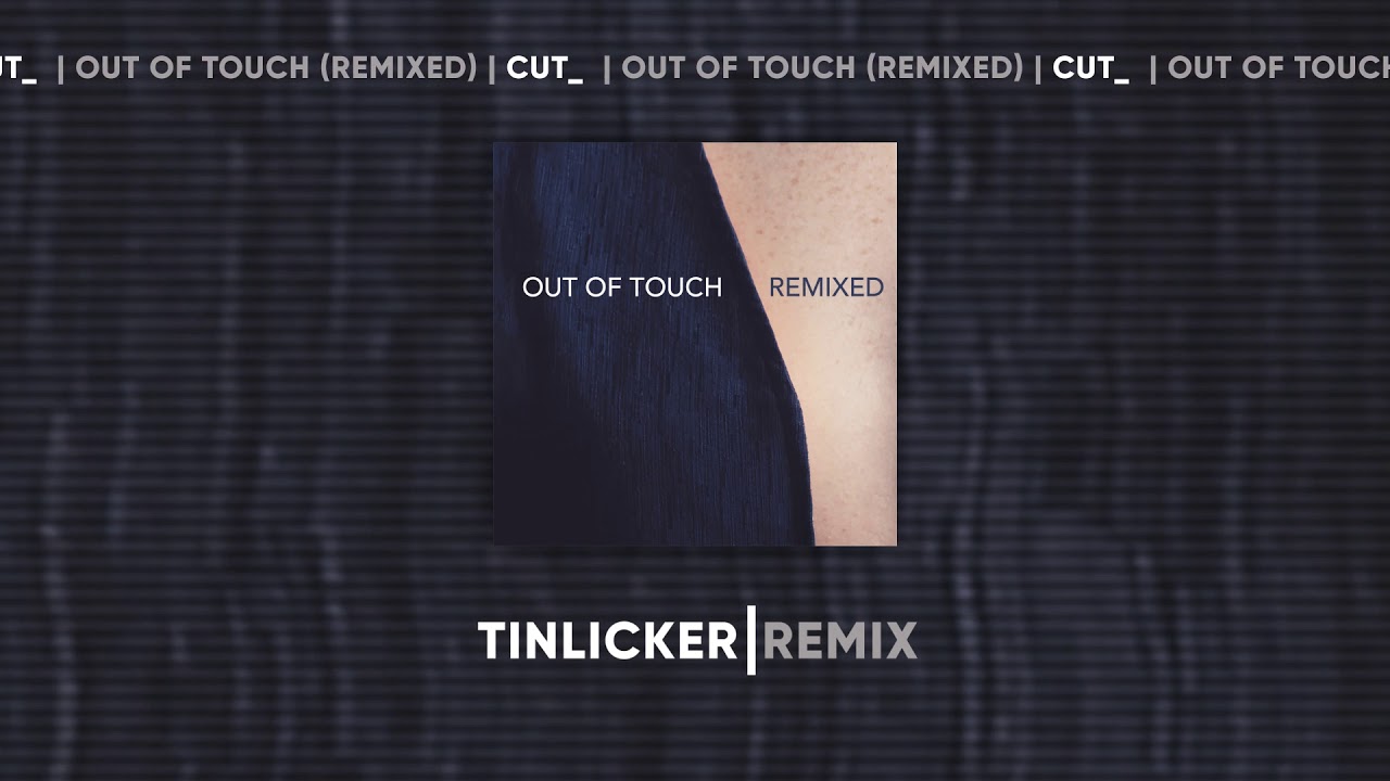 CUT - Out Of Touch (Tinlicker Remix)