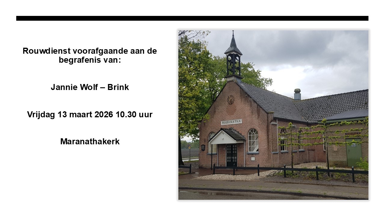 13 - 03 - 2026 | 10.30 | Rouwdienst van Jannie Wolf - Brink | Maranathakerk 't Loo Oldebroek