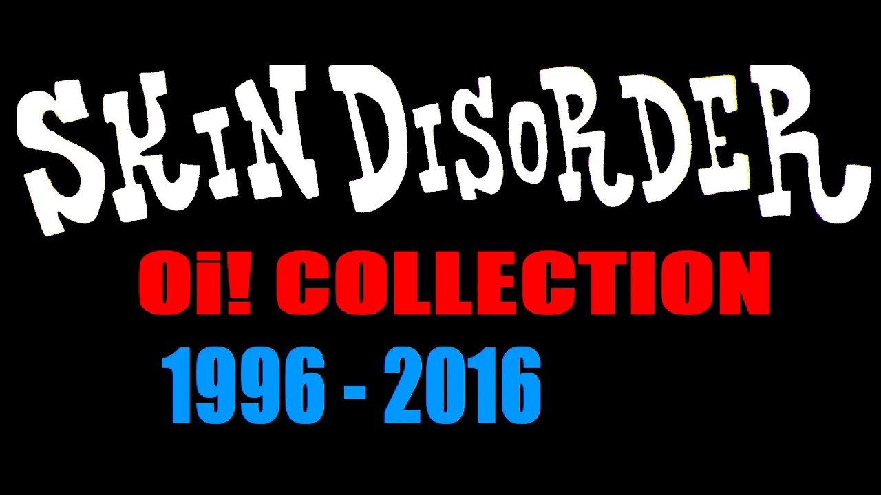 Skin Disorder - Oi! Collection (1996 - 2016)