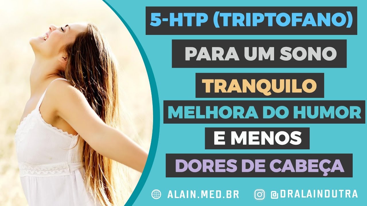 5-HTP (triptofano) para um sono tranquilo, melhora do humor e menos dores de cabeça - parte 1