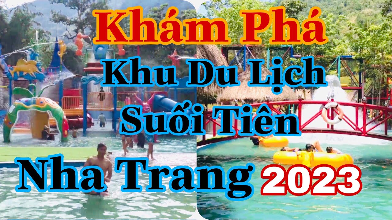 Khám Phá Tham Quan Trải Nghiệm Khu Du Lịch Suối Tiên Diên Khánh Nha Trang - 2023