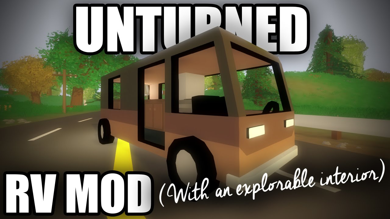 Unturned Modday: RV Mod! (Explorable Interior, Drivable, Customizable Interior)