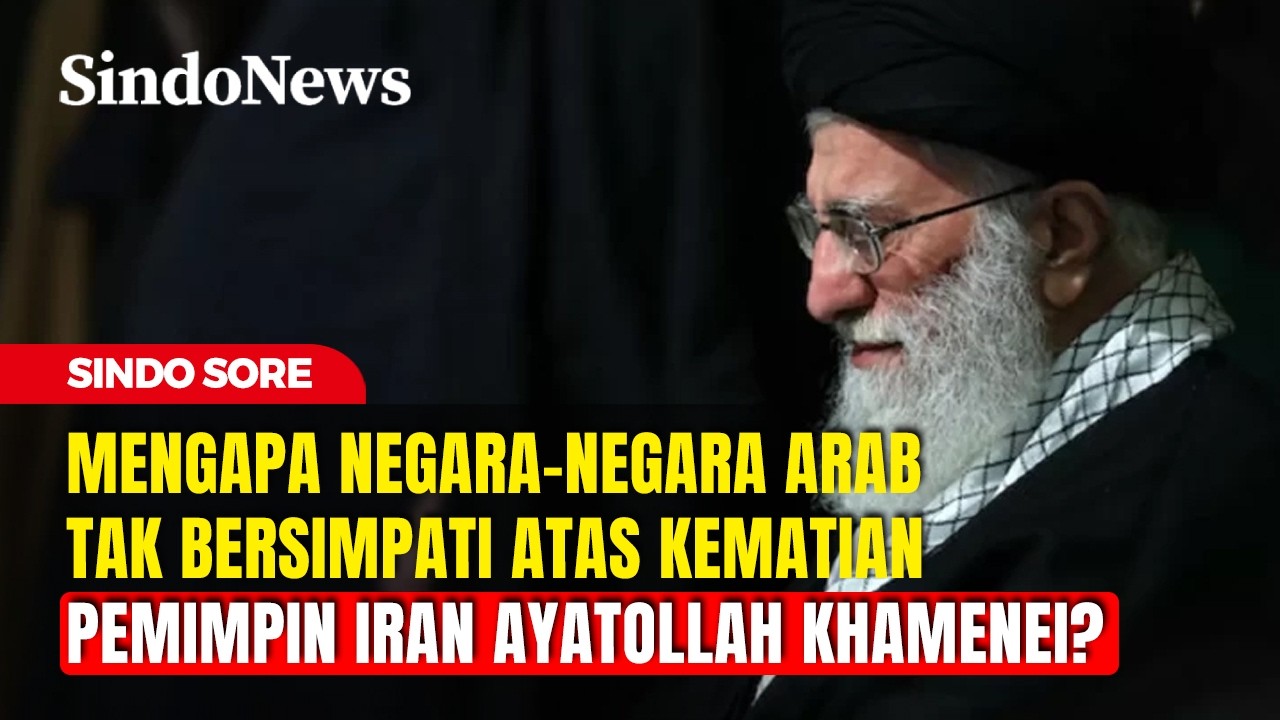 Negara-negara Arab Tak Bersimpati atas Kematian Pemimpin Iran Ayatollah Khamenei? | Sindo Sore