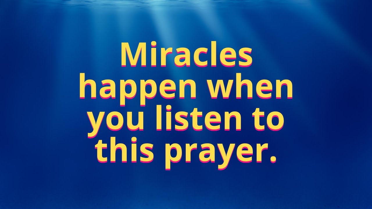 Miracles happen when you listen to this prayer