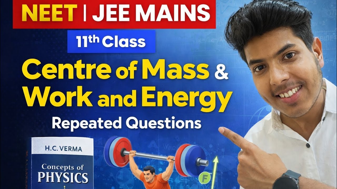 Centre of Mass & Work Energy  11th Physics | NEET 2026 | JEE Mains Repeated Questions | HCV book 