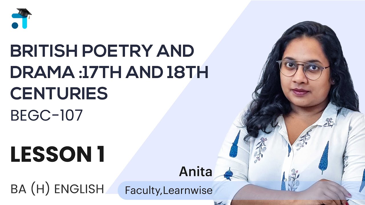Lesson 1 (BLOCK I) | British Poetry and Drama : 17th & 18th Centuries | BEGC-107 | Learnwise UG/PG