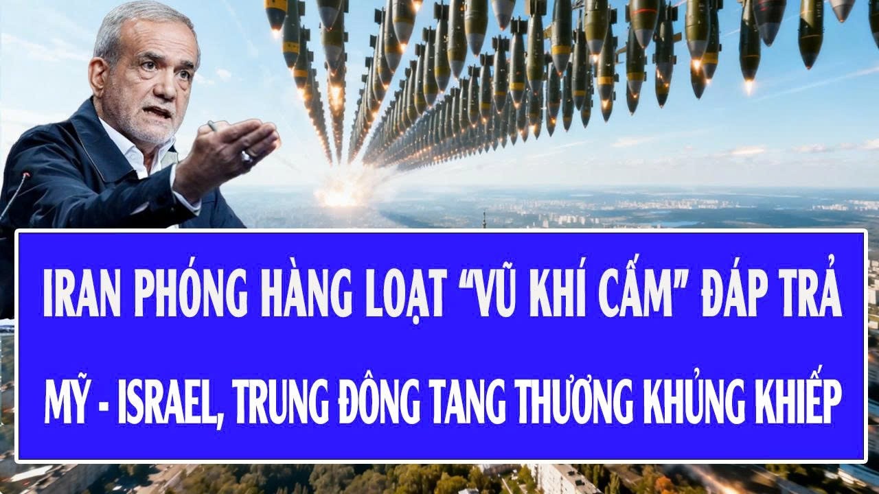 Iran phóng hàng loạt “vũ khí cấm” đáp trả Mỹ - Israel, Trung Đông tang thương khủng khiếp