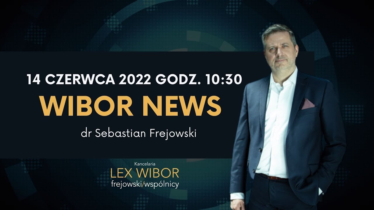WIBOR NEWS 14.06.2022 - dr Sebastian Frejowski i adw. Adrianna Twardygrosz