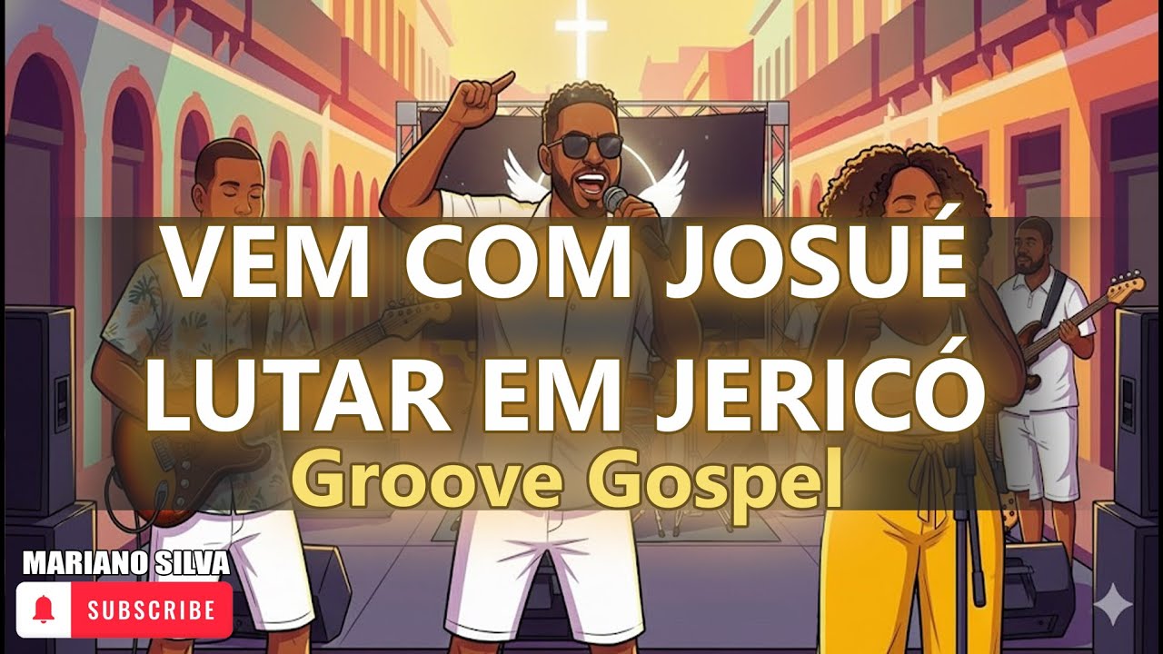VEM COM JOSUÉ LUTAR EM JERICÓ | Groove Gospel 