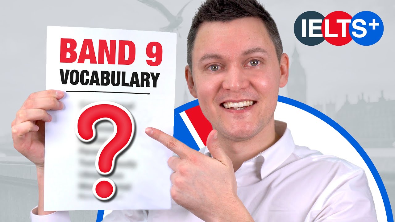Band 9 Vocabulary to IMPRESS Your Examiner!